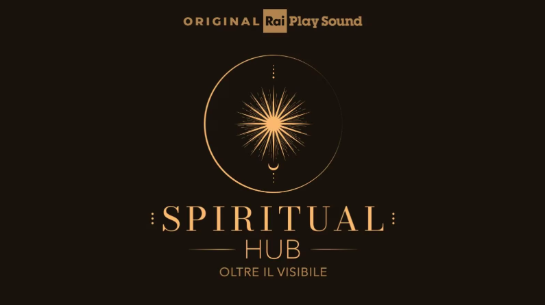 "Spiritual Hub - Oltre il visibile": su RaiPlay Sound un podcast dedicato alla ricerca interiore