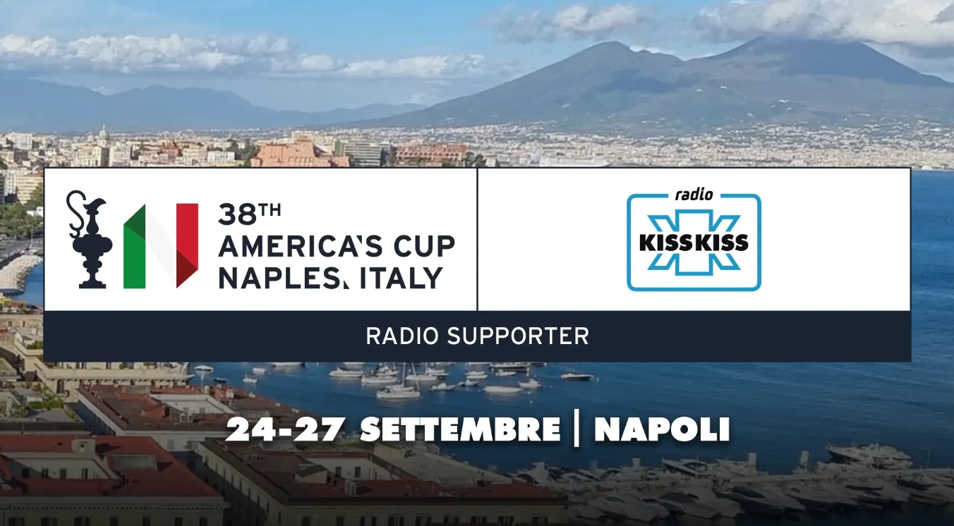 Radio Kiss Kiss alla 38ª America’s Cup: Napoli protagonista fino a domenica