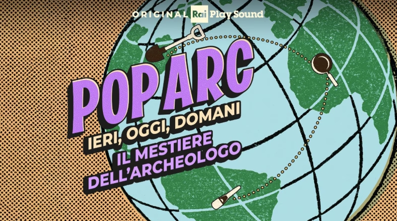 RaiPlay Sound, dal 12 ottobre arriva “POPARC – Ieri, oggi, domani”: cinque viaggi tra archeologia e presente